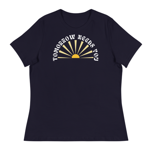 Women's Tomorrow Needs You T-Shirt